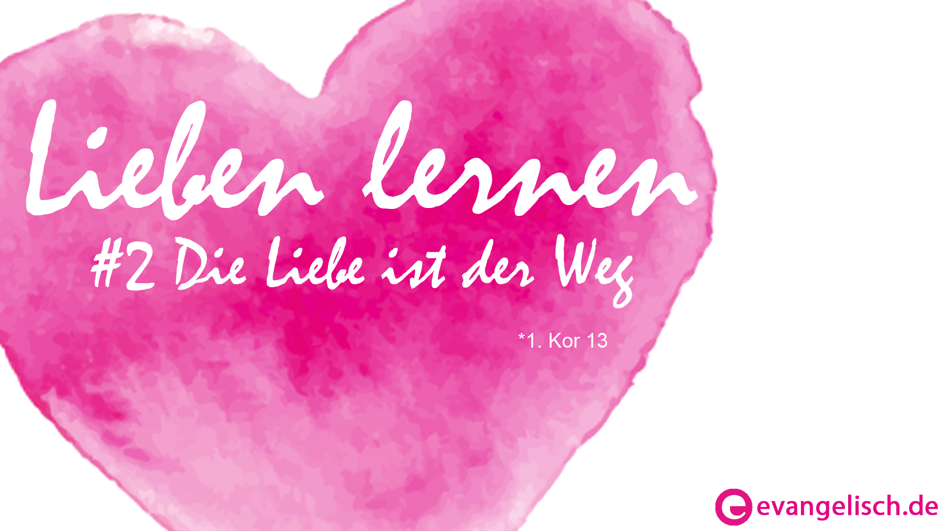 Lieben lernen Lektion 2 Die Liebe ist der Weg evangelisch.de